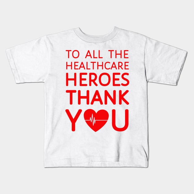 To All Healthcare Heroes Thank you Quote Artwork Kids T-Shirt by Artistic muss